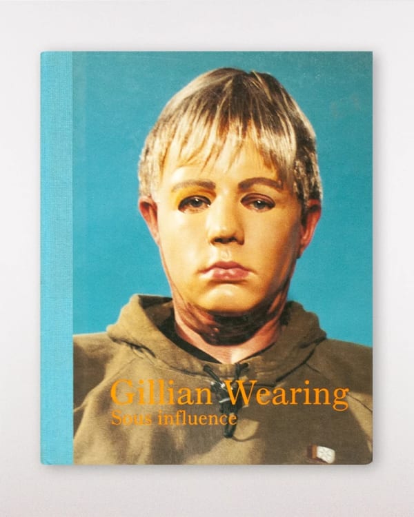 cover of Gillian Wearing: Sous Influence exhibition catalogue