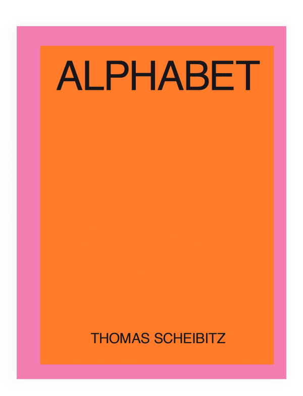 Exhibition catalogue book cover. Orange rectangle with a thick pink border. Black title text: Alphabet, Thomas Scheibitz